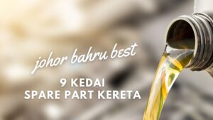 9 Kedai Spare Part Kereta di Johor Bahru