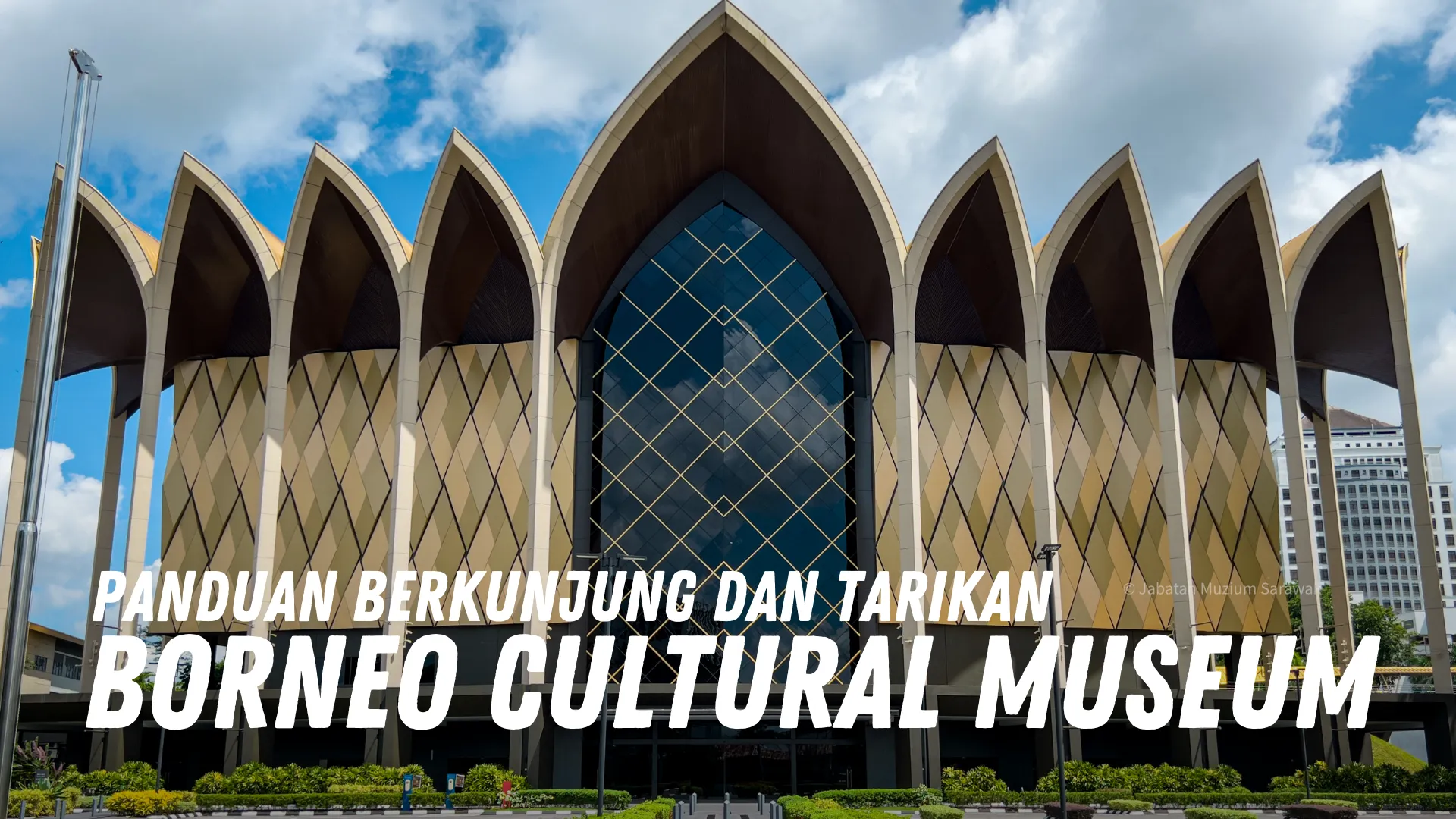 Review Borneo Cultural Museum Malaysia