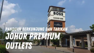 Review Johor Premium Outlets Malaysia