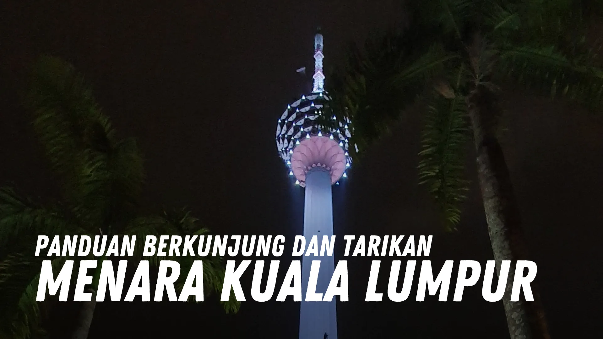Review Menara Kuala Lumpur Malaysia