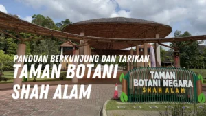 Review Taman Botani Shah Alam Malaysia