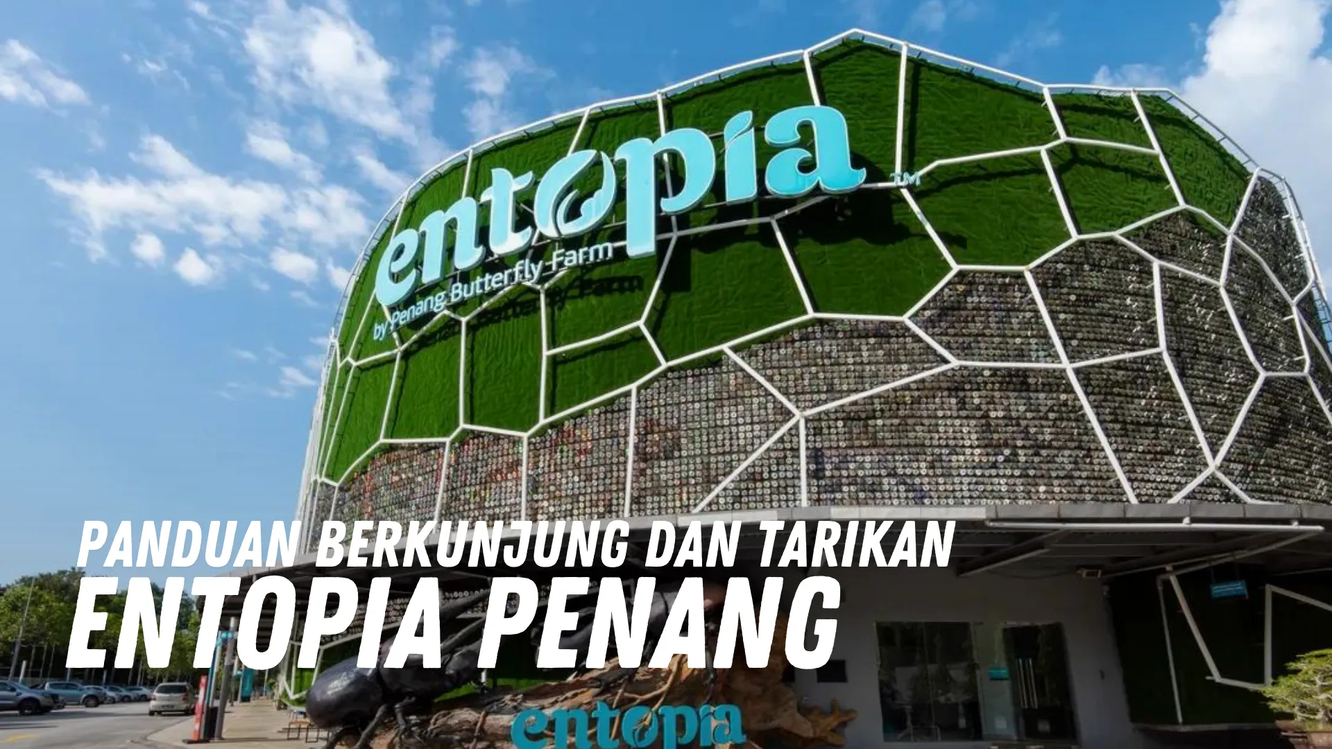 Review Entopia Penang Malaysia