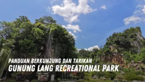 Review Gunung Lang recreational Park Malaysia