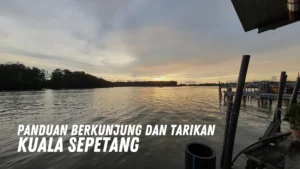 Review Kuala Sepetang Malaysia