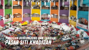 Review Pasar Siti Khadijah Malaysia