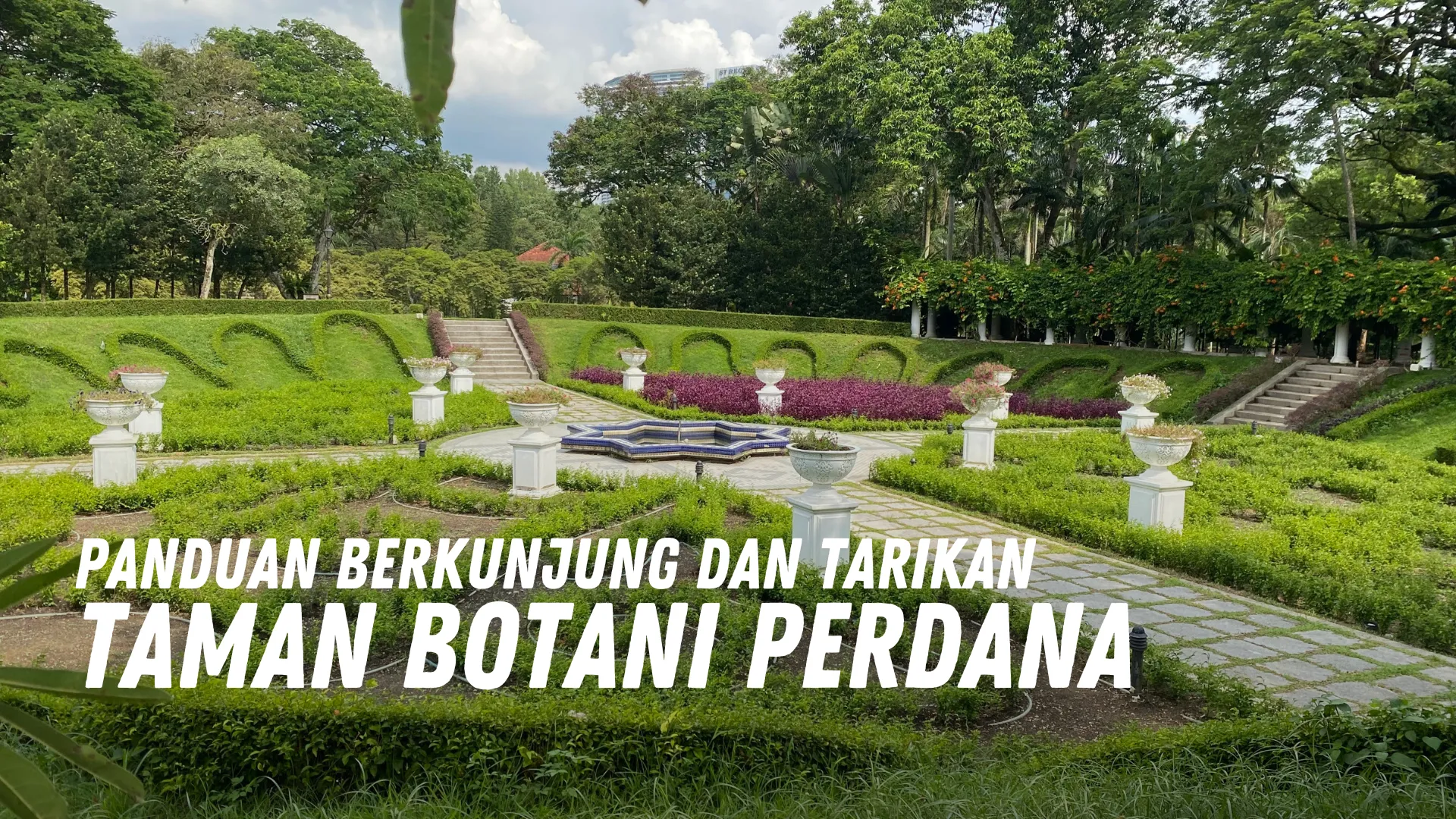 Review Taman Botani Perdana Malaysia