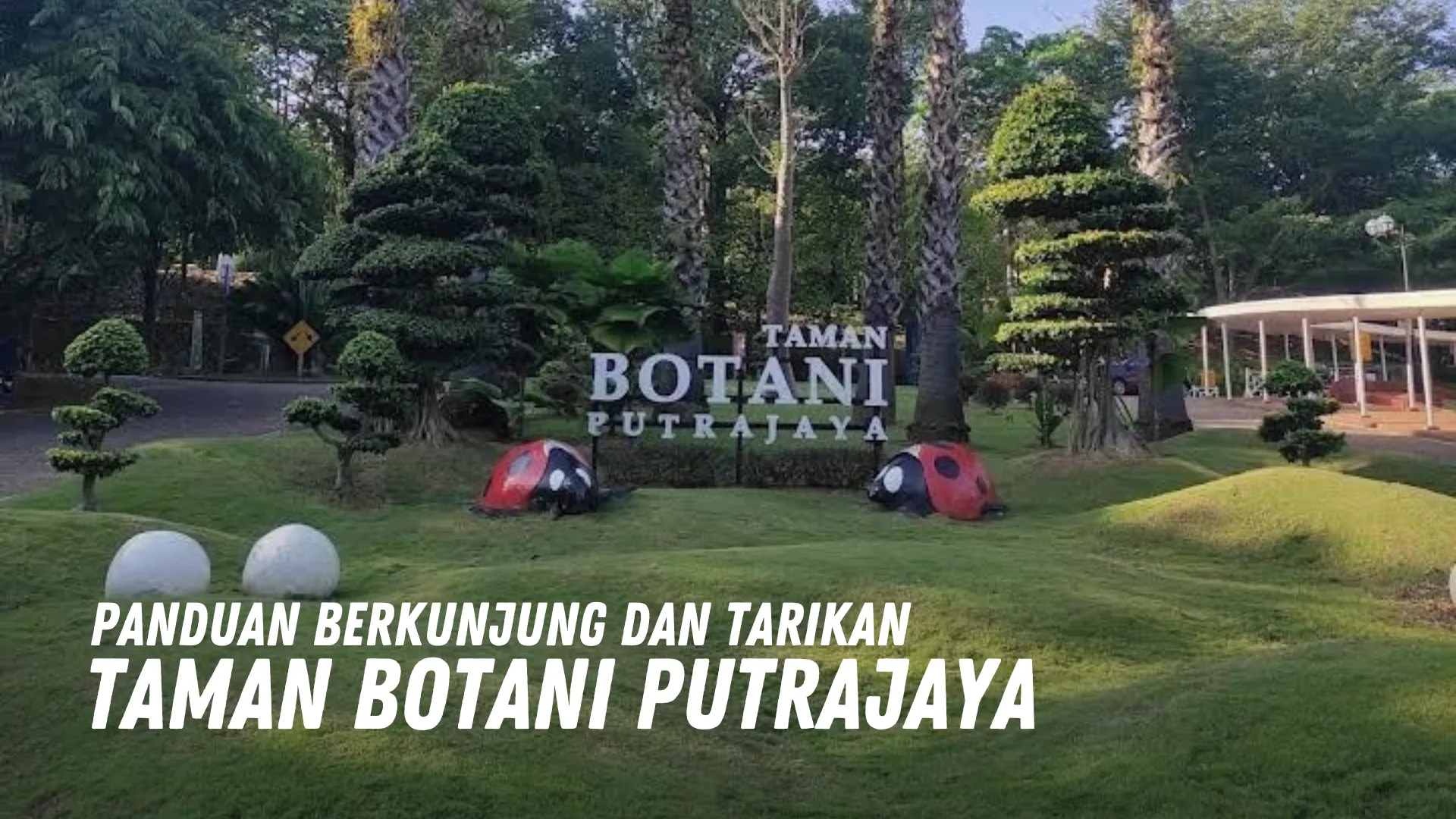 Review Taman Botani Putrajaya Malaysia
