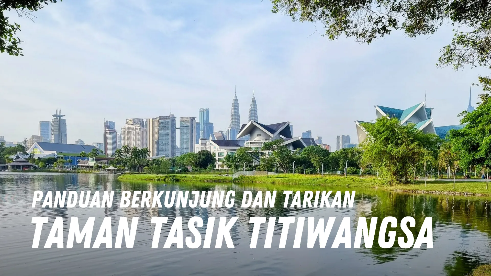 Review Taman Tasik Titiwangsa Malaysia