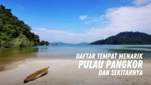 Review Tempat Menarik di Pulau Pangkor Malaysia