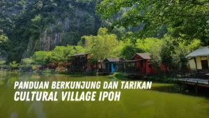 Review Cultural Village Ipoh Malaysia