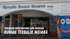 Review Rumah Terbalik Melaka Malaysia