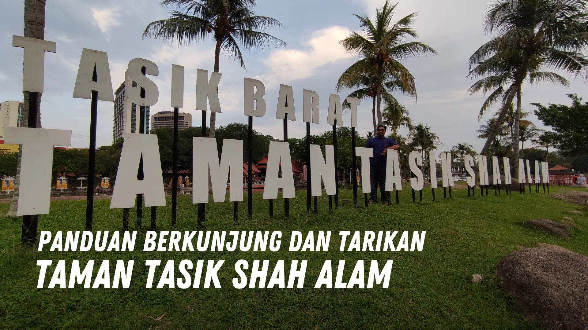 Review Taman Tasik Shah Alam Malaysia