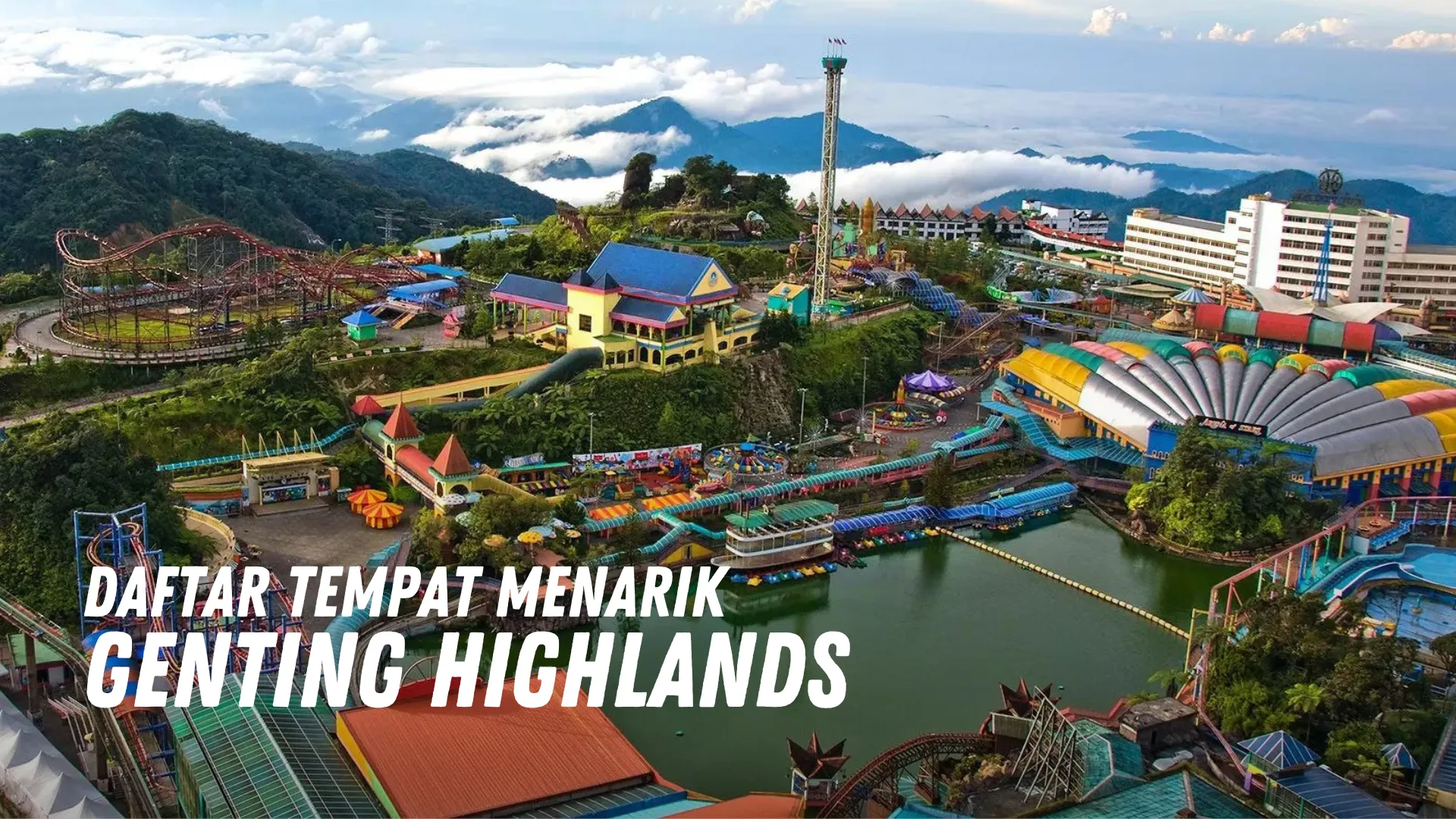 Review Tempat Menarik di Genting Highlands Malaysia