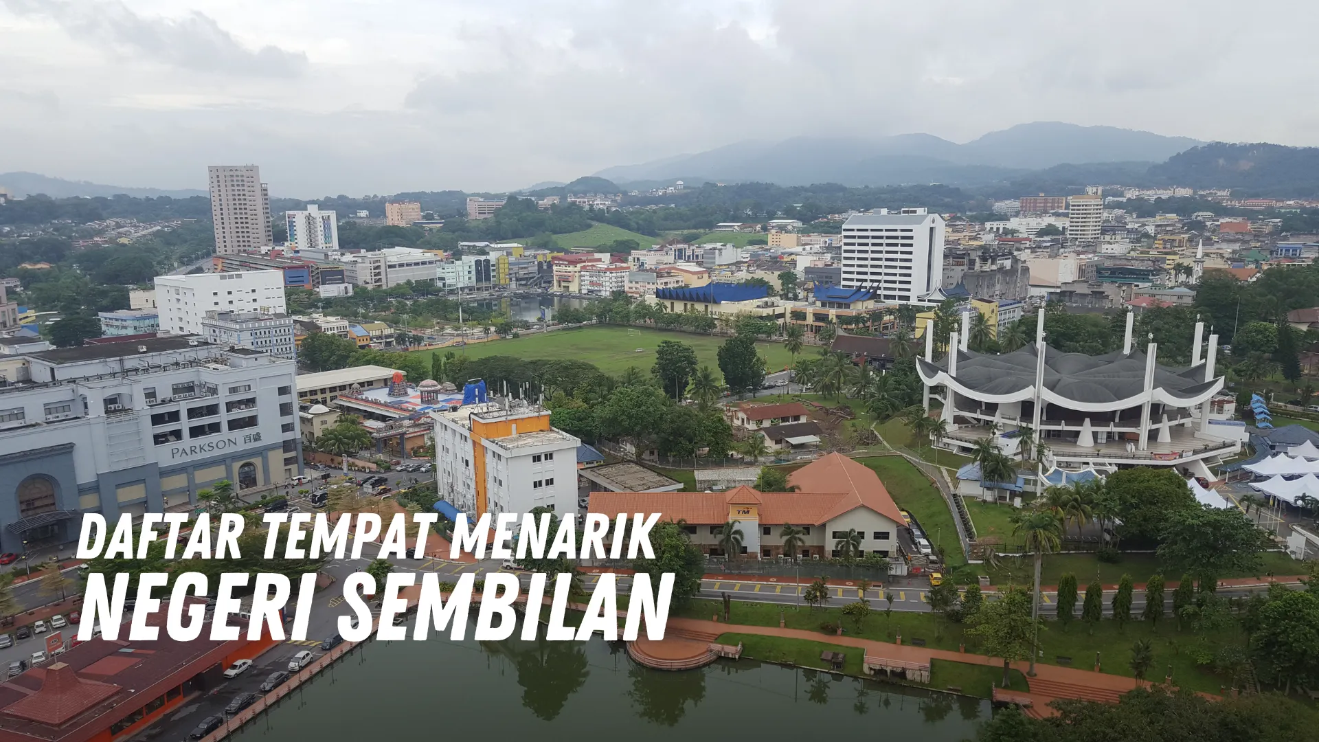 Review Tempat menarik di Negeri Sembilan Malaysia