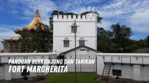 Review Fort Margherita Malaysia