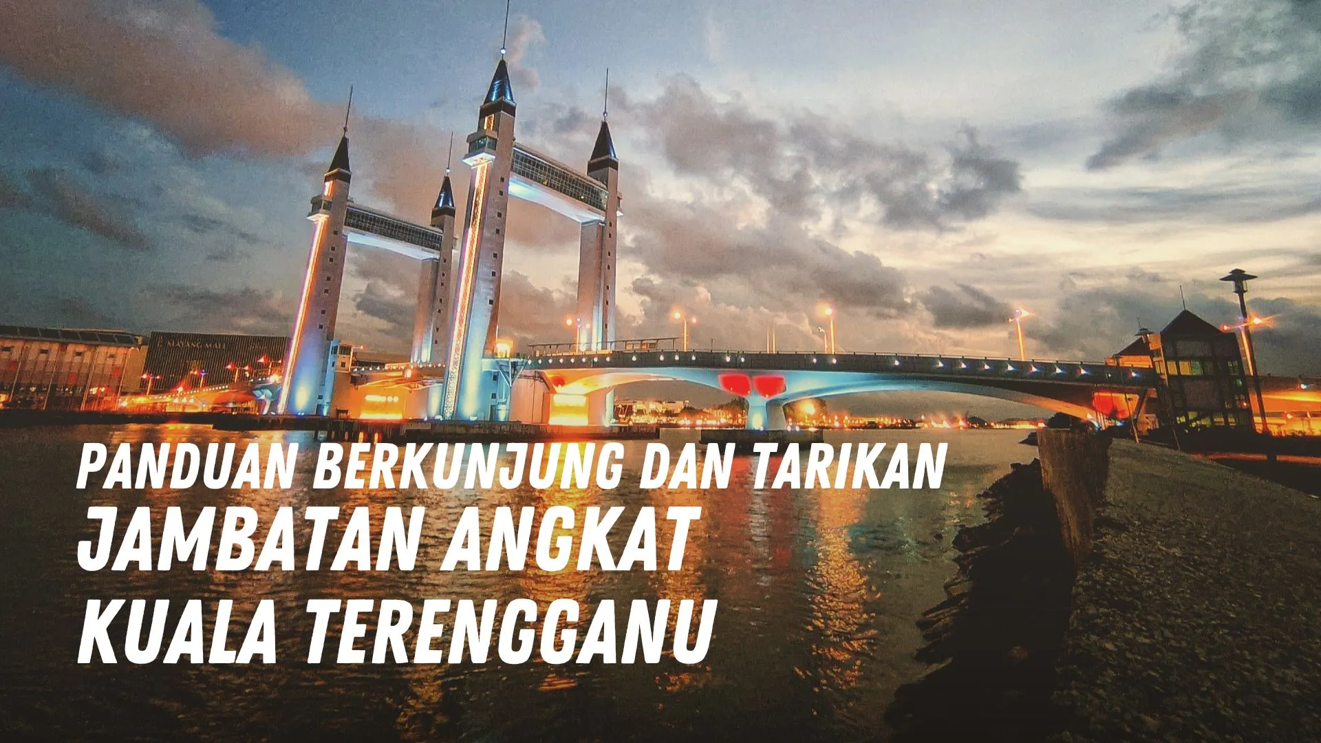 Review Jambatan Angkat Kuala Terengganu Malaysia
