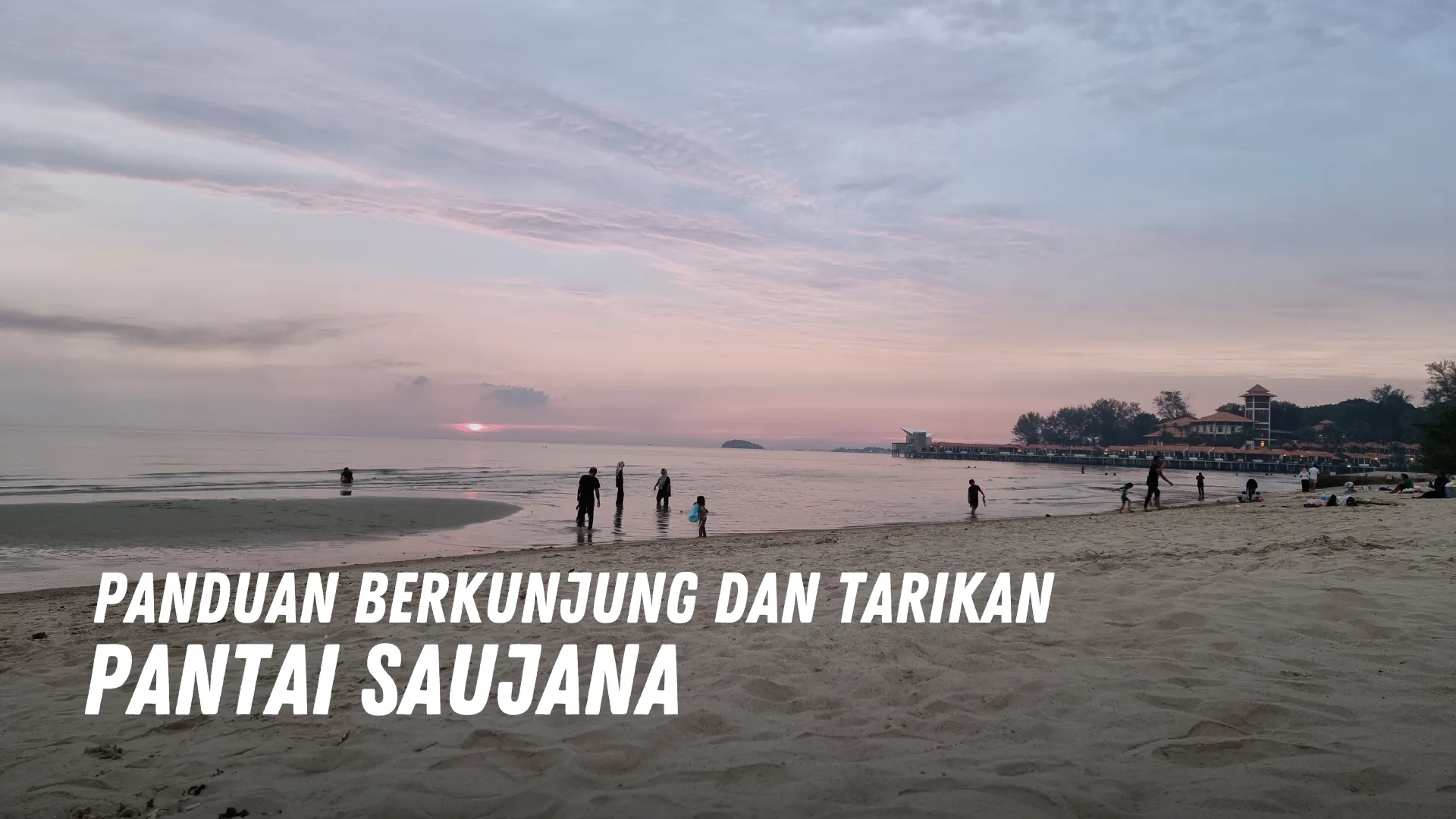 Review Pantai Saujana Malaysia