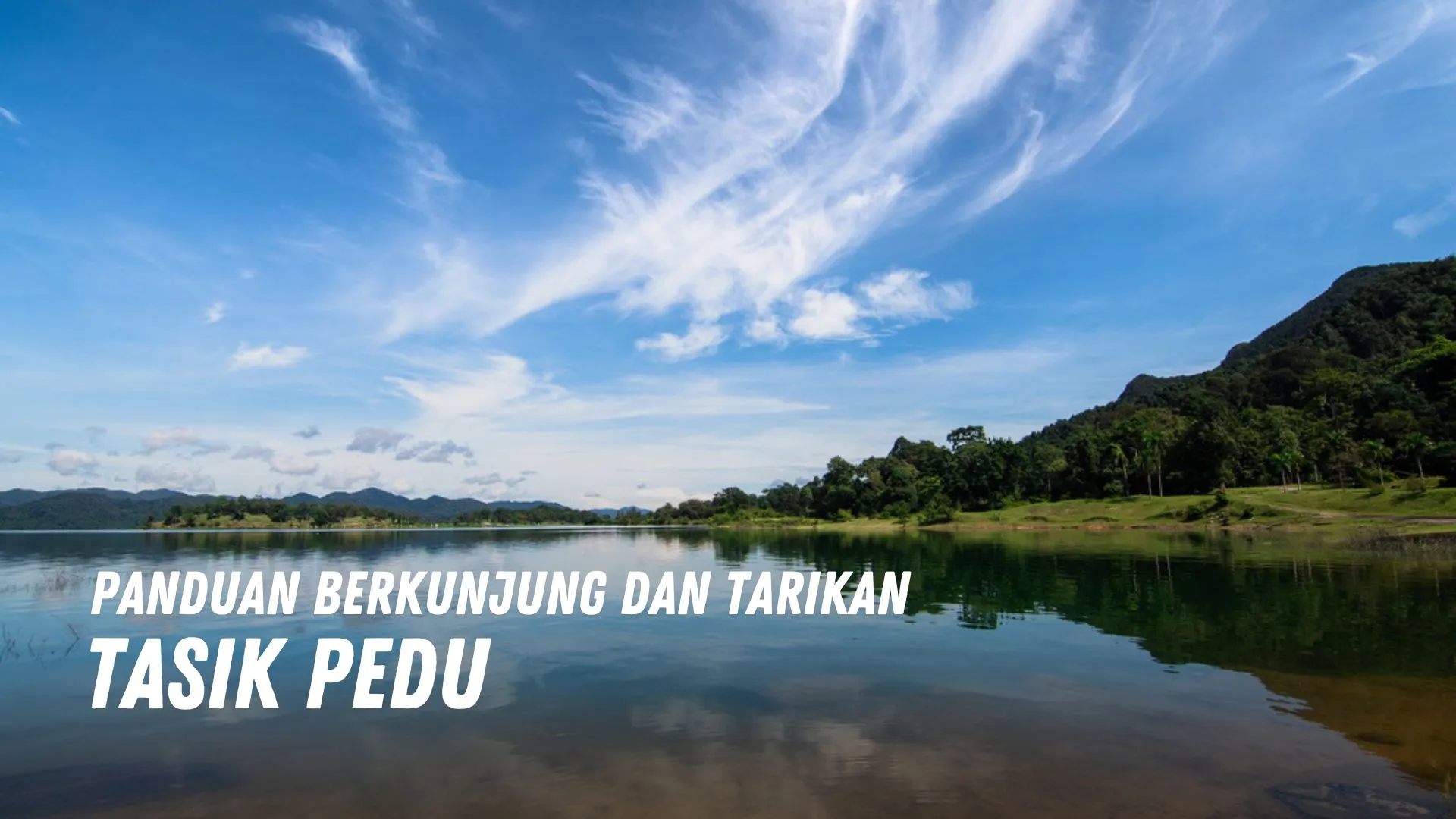 Review Tasik Pedu Malaysia