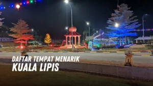 Review Tempat Menarik di Kuala Lipis Malaysia