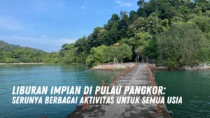 Liburan Impian di Pulau Pangkor Malaysia
