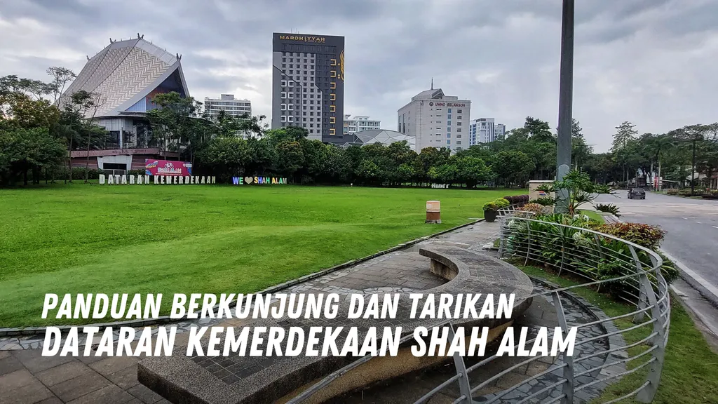 Review Dataran Kemerdekaan Shah Alam Malaysia