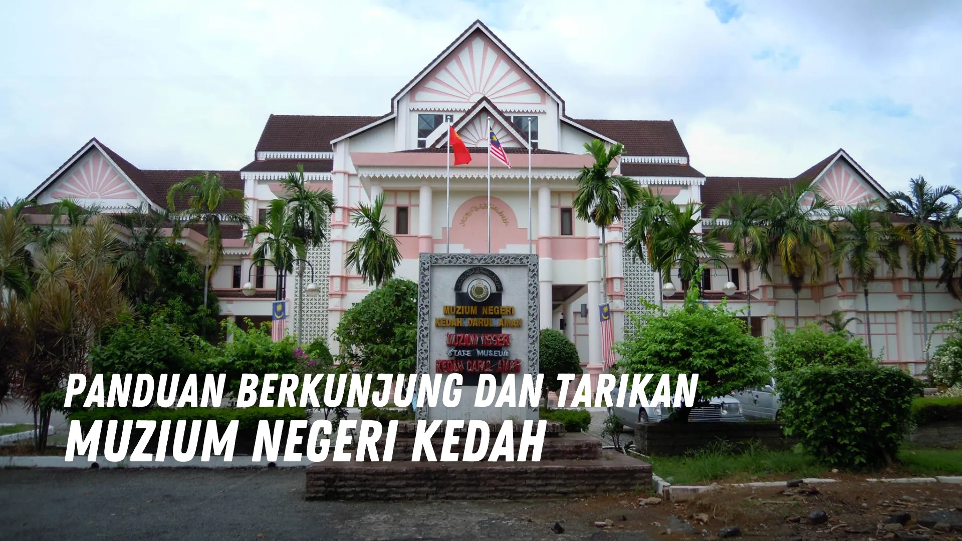 Review Muzium Negeri Kedah Malaysia
