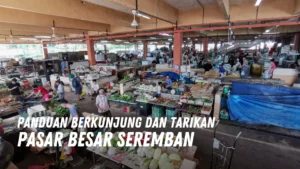 Review Pasar Besar Seremban Malaysia