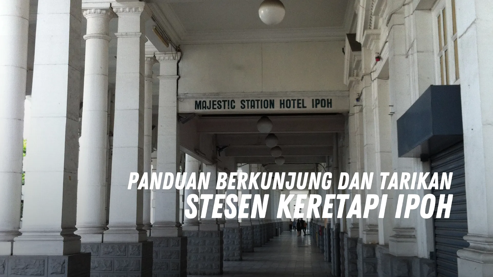 Review Stesen Keretapi Ipoh Malaysia