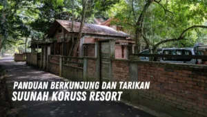Review Suunah Koruss Resort Malaysia