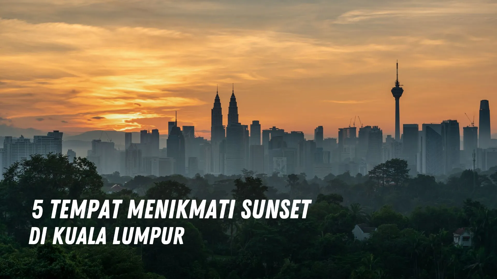 5 Tempat Menikmati Sunset di Kuala Lumpur Malaysia