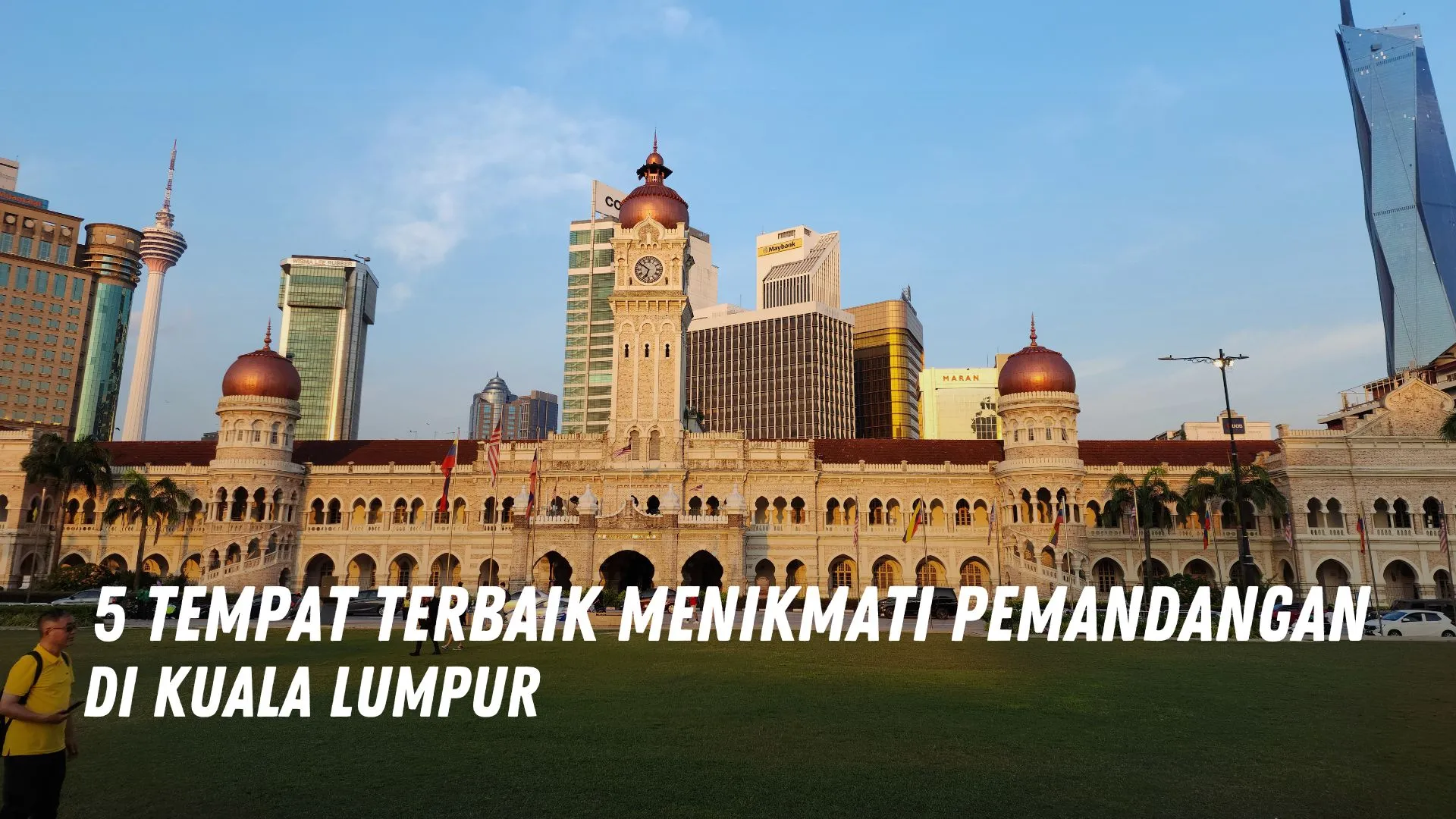 5 Tempat Terbaik untuk Menikmati Pemandangan Kuala Lumpur Malaysia