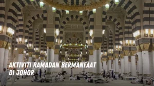 Aktiviti Ramadan Bermanfaat di Johor Malaysia
