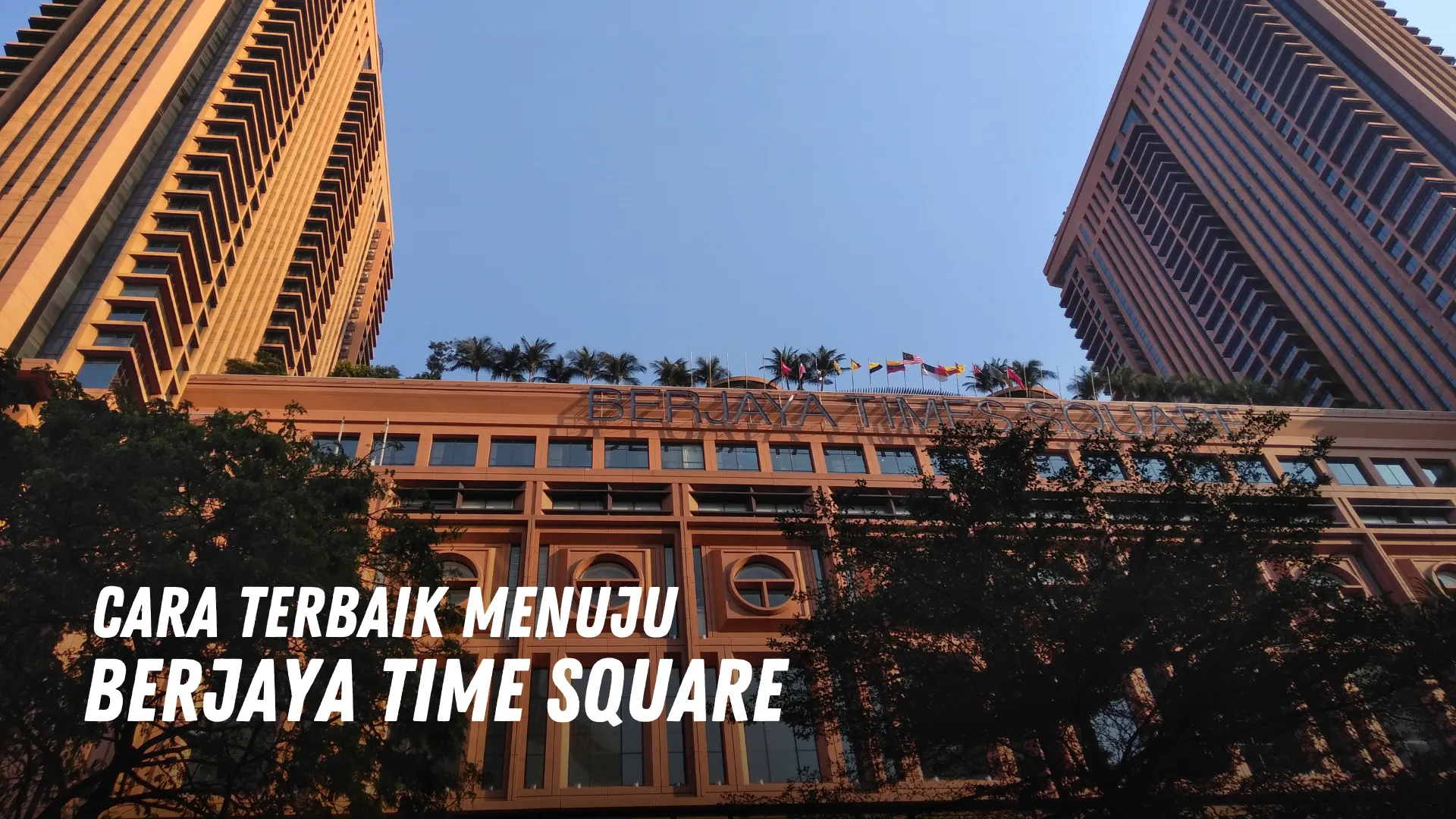 Cara Terbaik Menuju Berjaya Time Square Malaysia