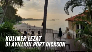 Kuliner Lezat di Avillion Port Dickson Malaysia