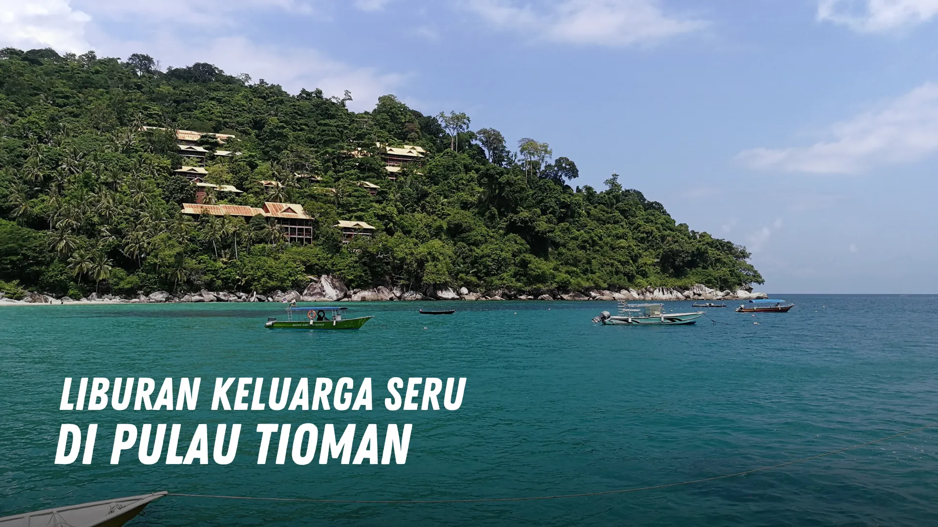 Liburan Keluarga Seru di Pulau Tioman Malaysia