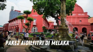 Pakej Aidilfitri di Melaka Malaysia