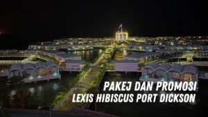 Pakej dan Promosi Lexis Hibiscus Port Dickson Malaysia