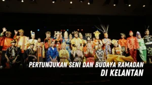 Pertunjukan seni dan budaya Ramadan di Kelantan Malaysia