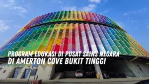 Program Edukasi di Pusat Sains Negara Malaysia