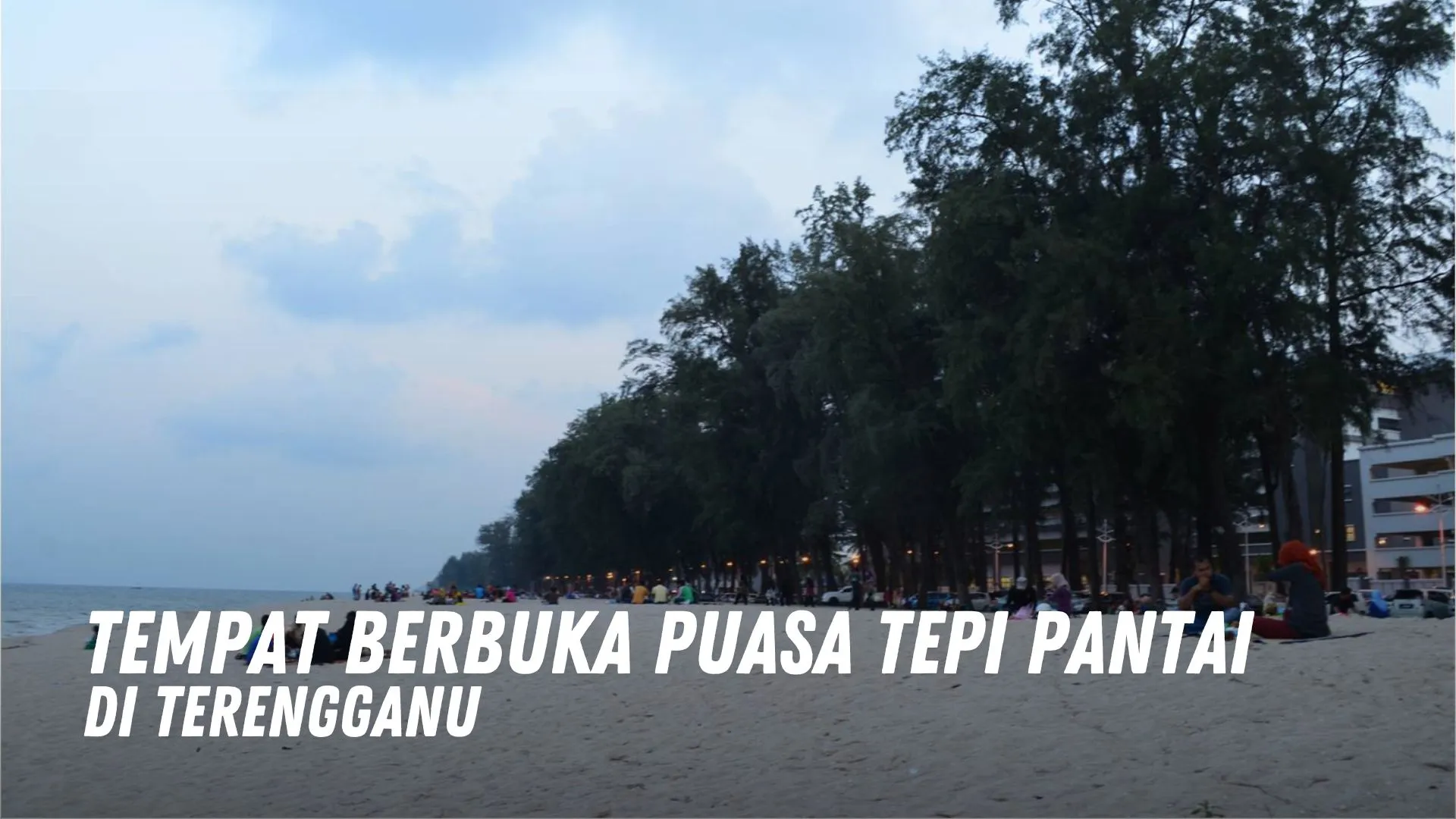 Tempat Berbuka Puasa Tepi Pantai di Terengganu Malaysia