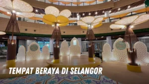 Tempat beraya di Selangor Malaysia