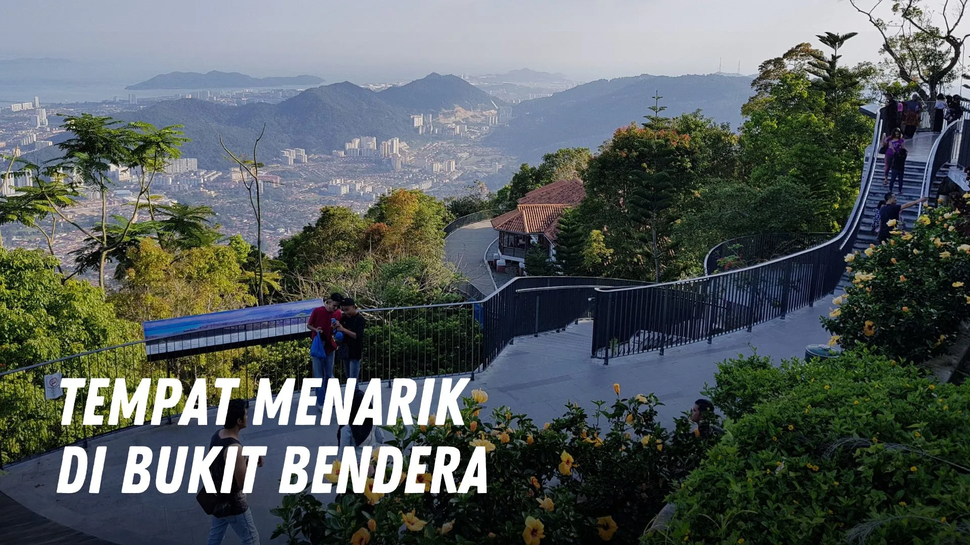 Tempat menarik di Bukit Bendera Malaysia
