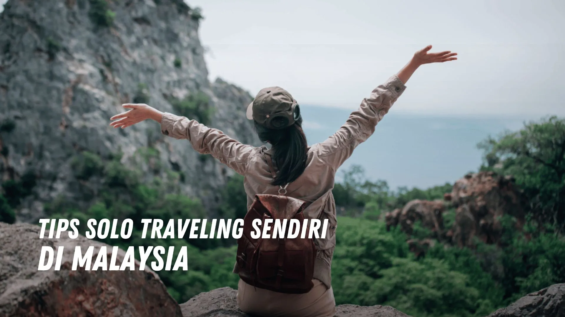 Tips Solo Traveling Sendiri di Malaysia