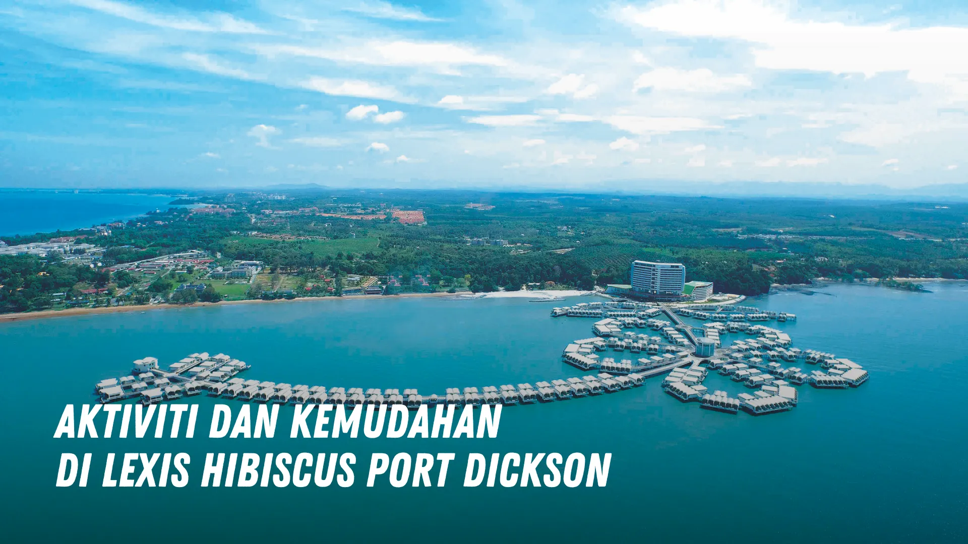 Aktiviti dan Kemudahan di Lexis Hibiscus Port Dickson Malaysia