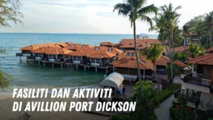 Fasiliti dan Aktiviti di Avillion Port Dickson Malaysia