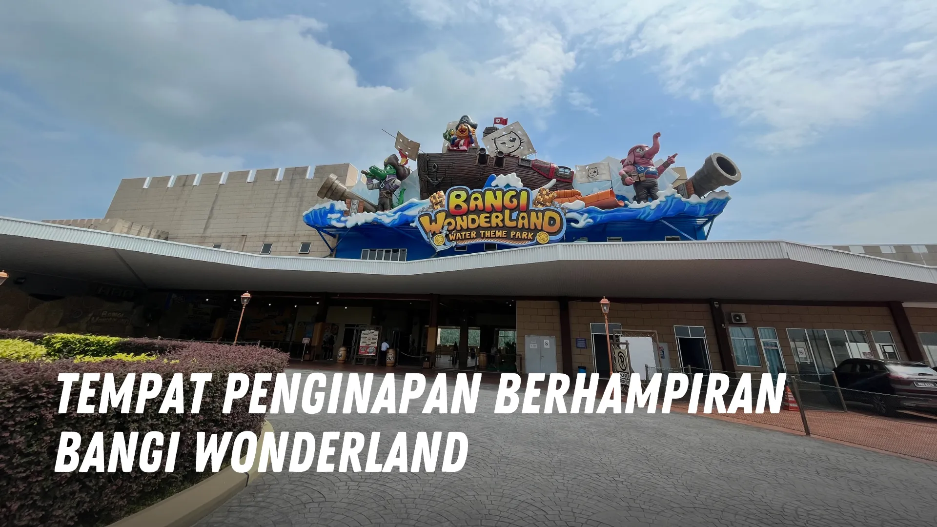 Tempat Penginapan Berhampiran Bangi Wonderland Malaysia