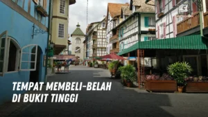 Tempat membeli belah di Bukit Tinggi Malaysia