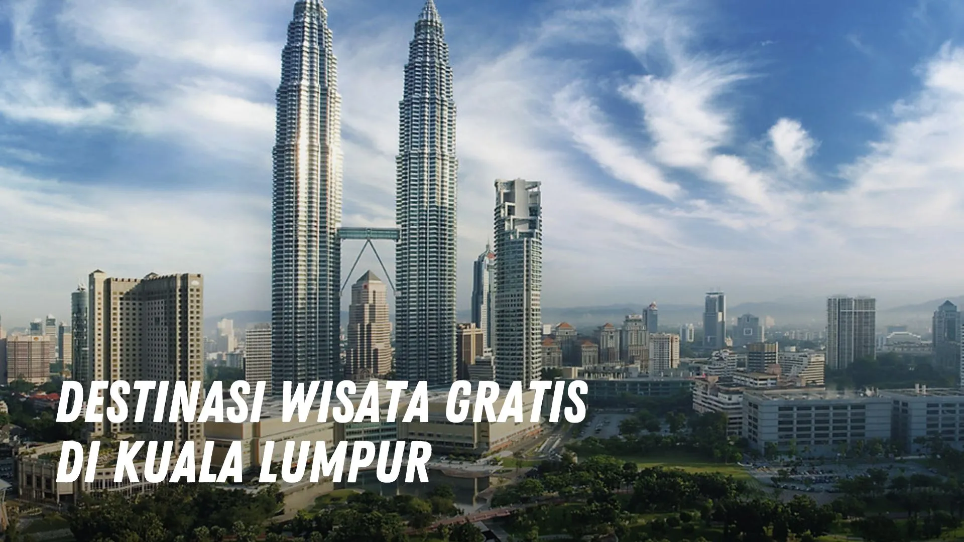 Destinasi Wisata Gratis di Kuala Lumpur