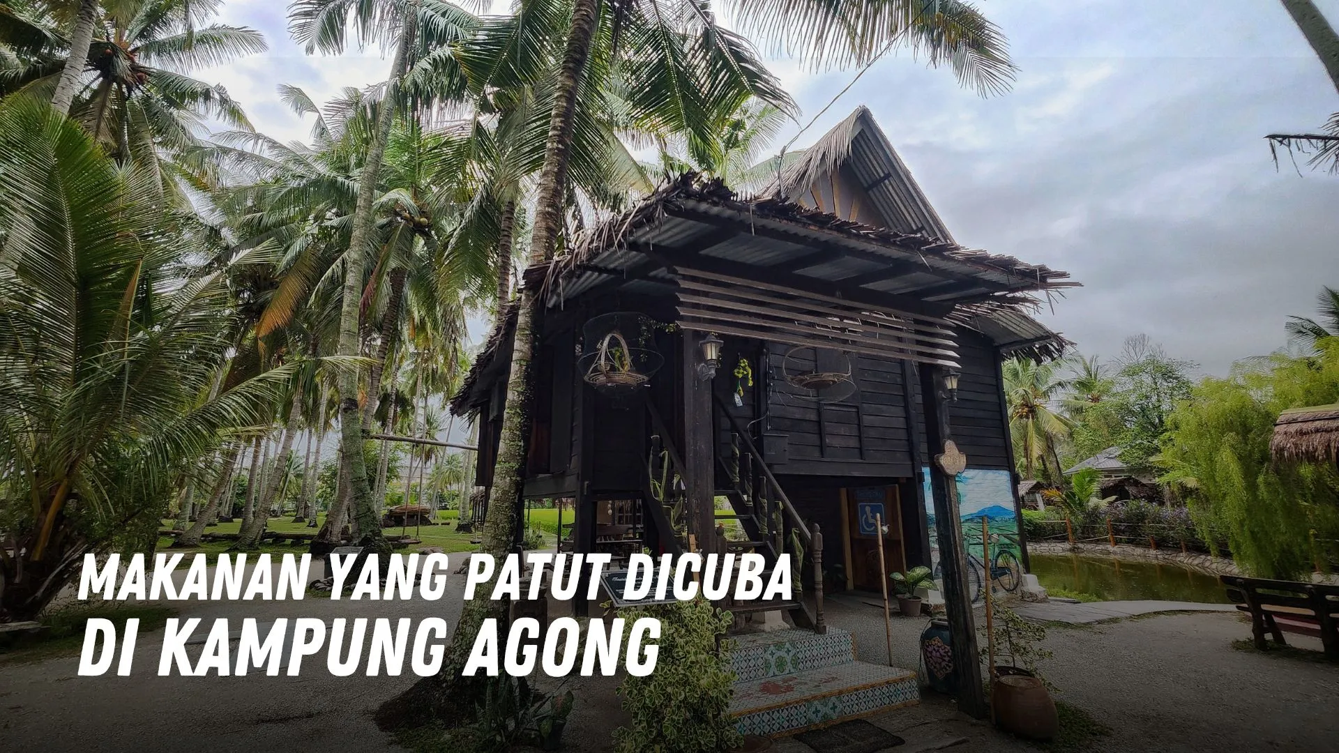 Makanan yang patut dicuba di Kampung Agong