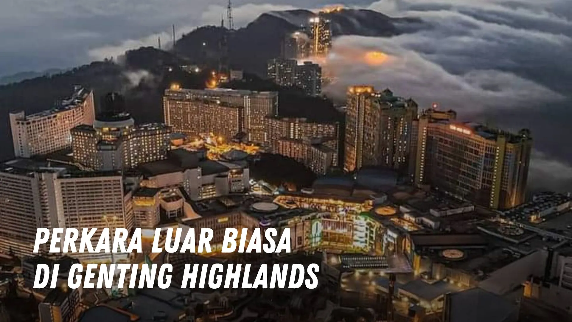 Perkara Luar Biasa di Genting Highlands